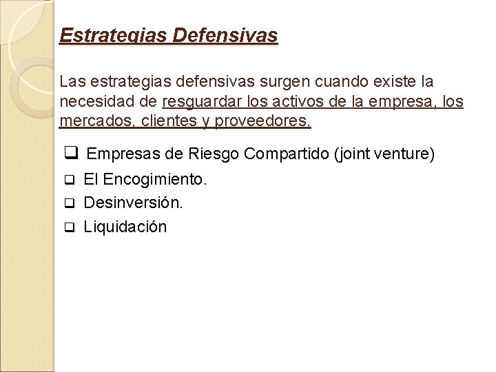 Estrategias Defensivas Las estrategias defensivas surgen cuando existe la necesidad de resguardar los activos