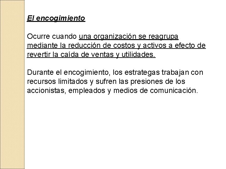 El encogimiento Ocurre cuando una organización se reagrupa mediante la reducción de costos y