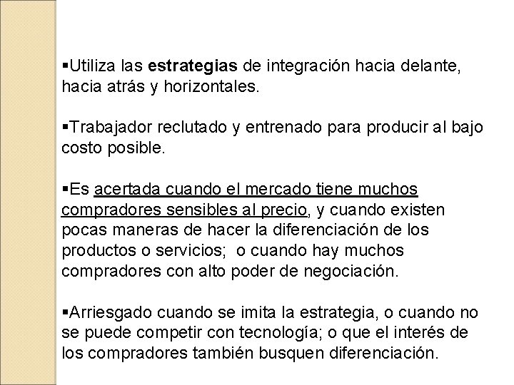 §Utiliza las estrategias de integración hacia delante, hacia atrás y horizontales. §Trabajador reclutado y