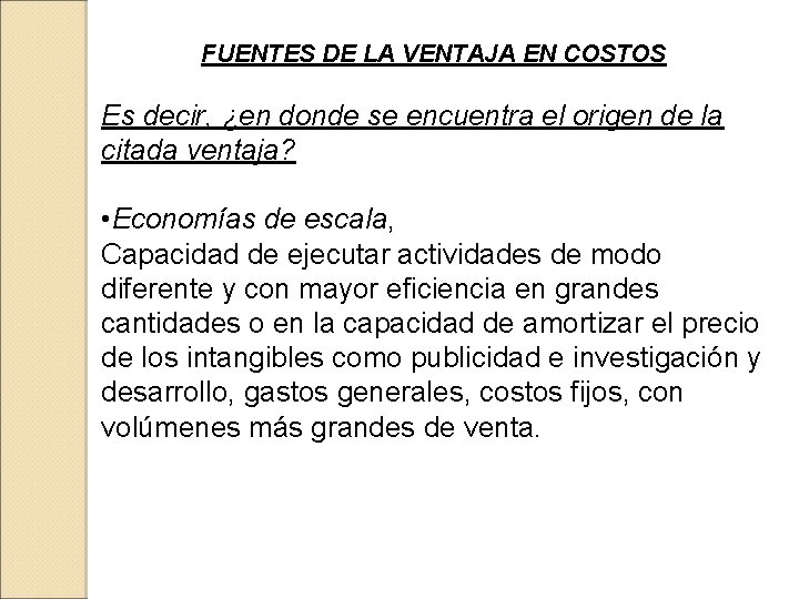 FUENTES DE LA VENTAJA EN COSTOS Es decir, ¿en donde se encuentra el origen