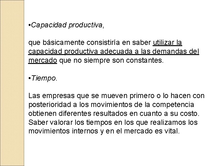  • Capacidad productiva, que básicamente consistiría en saber utilizar la capacidad productiva adecuada