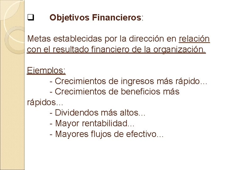 q Objetivos Financieros: Metas establecidas por la dirección en relación con el resultado financiero
