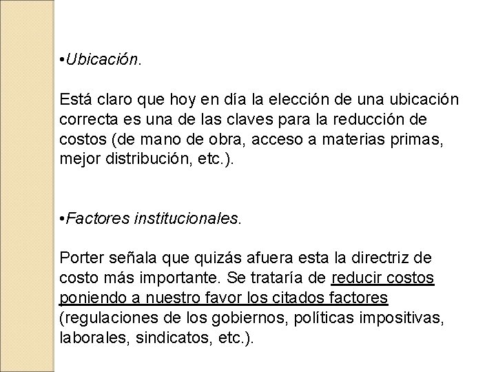  • Ubicación. Está claro que hoy en día la elección de una ubicación