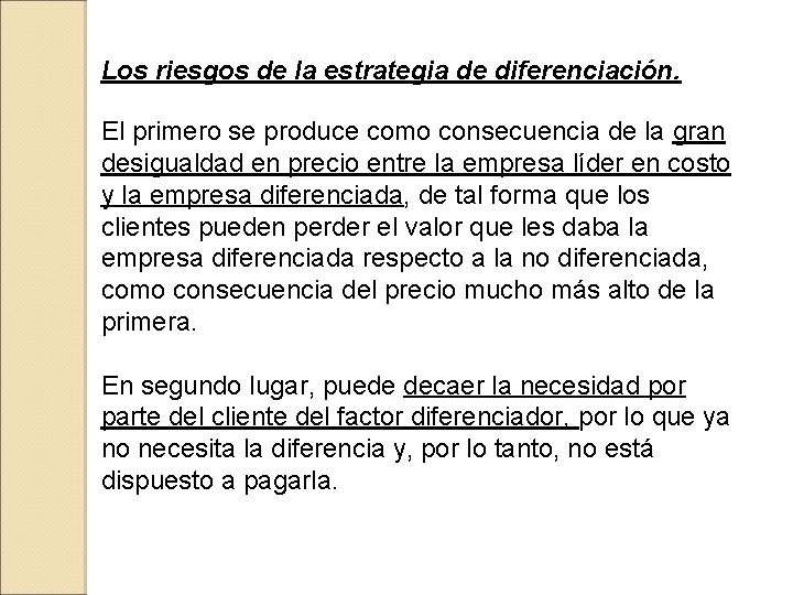 Los riesgos de la estrategia de diferenciación. El primero se produce como consecuencia de