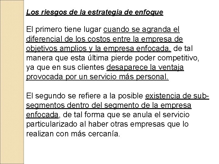Los riesgos de la estrategia de enfoque El primero tiene lugar cuando se agranda