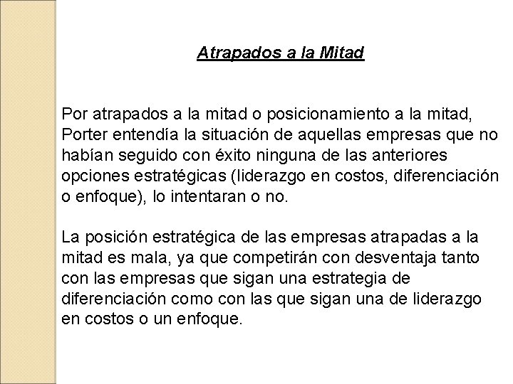 Atrapados a la Mitad Por atrapados a la mitad o posicionamiento a la mitad,