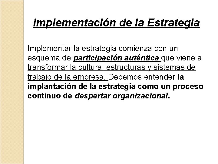 Implementación de la Estrategia Implementar la estrategia comienza con un esquema de participación auténtica