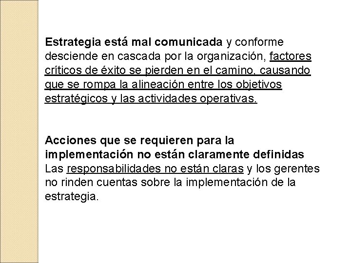 Estrategia está mal comunicada y conforme desciende en cascada por la organización, factores críticos