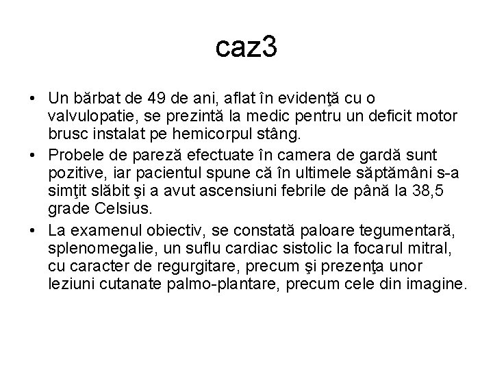 caz 3 • Un bărbat de 49 de ani, aflat în evidenţă cu o