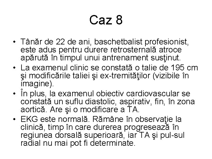Caz 8 • Tânăr de 22 de ani, baschetbalist profesionist, este adus pentru durere