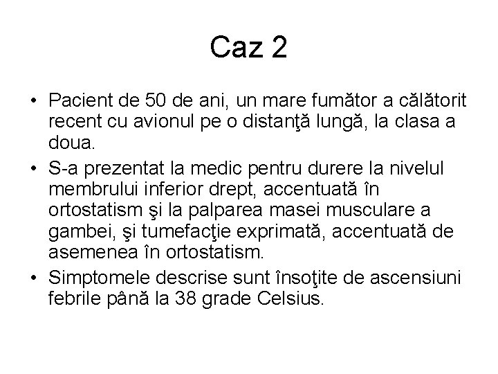 Caz 2 • Pacient de 50 de ani, un mare fumător a călătorit recent