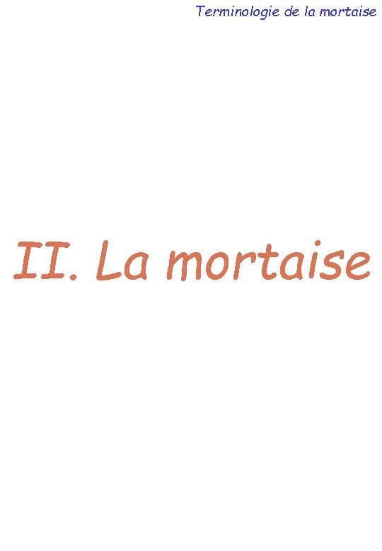 Terminologie de la mortaise II. La mortaise 