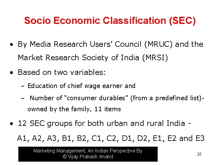 Socio Economic Classification (SEC) • By Media Research Users’ Council (MRUC) and the Market