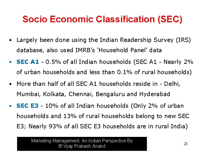 Socio Economic Classification (SEC) • Largely been done using the Indian Readership Survey (IRS)