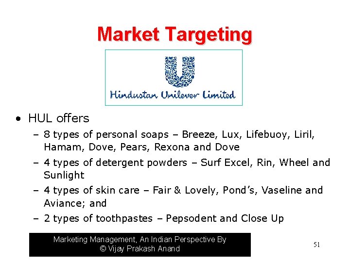 Market Targeting • HUL offers – 8 types of personal soaps – Breeze, Lux,