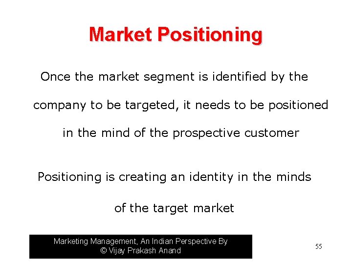 Market Positioning Once the market segment is identified by the company to be targeted,