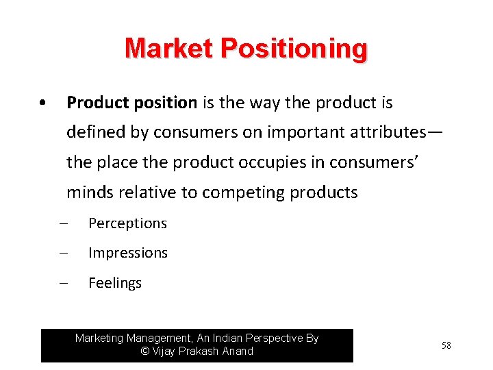Market Positioning • Product position is the way the product is defined by consumers