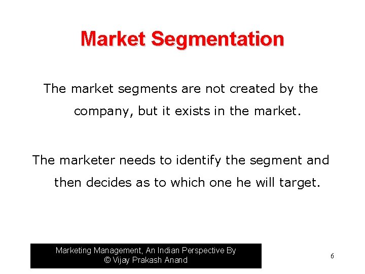 Market Segmentation The market segments are not created by the company, but it exists