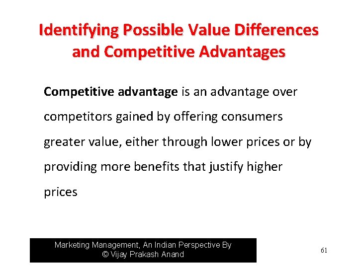 Identifying Possible Value Differences and Competitive Advantages Competitive advantage is an advantage over competitors