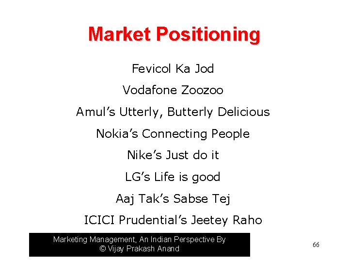 Market Positioning Fevicol Ka Jod Vodafone Zoozoo Amul’s Utterly, Butterly Delicious Nokia’s Connecting People