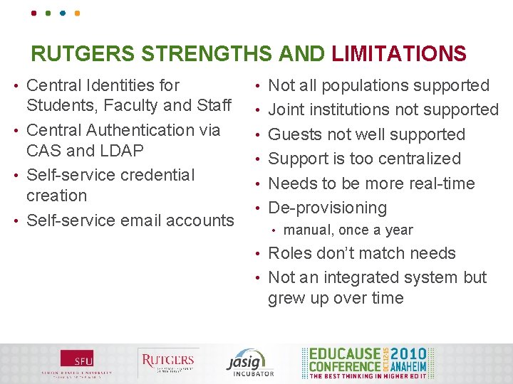 RUTGERS STRENGTHS AND LIMITATIONS Central Identities for Students, Faculty and Staff • Central Authentication