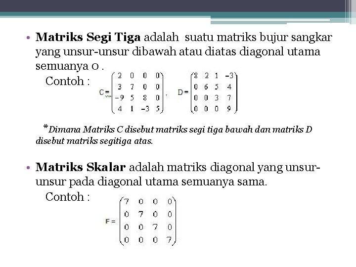  • Matriks Segi Tiga adalah suatu matriks bujur sangkar yang unsur-unsur dibawah atau