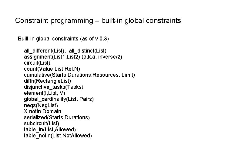 Constraint programming – built-in global constraints Built-in global constraints (as of v 0. 3)