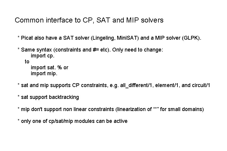 Common interface to CP, SAT and MIP solvers * Picat also have a SAT