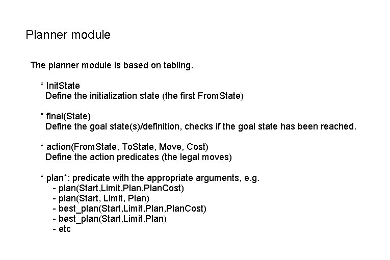 Planner module The planner module is based on tabling. * Init. State Define the