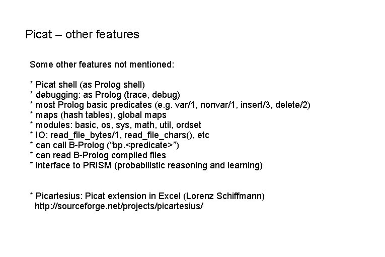 Picat – other features Some other features not mentioned: * Picat shell (as Prolog