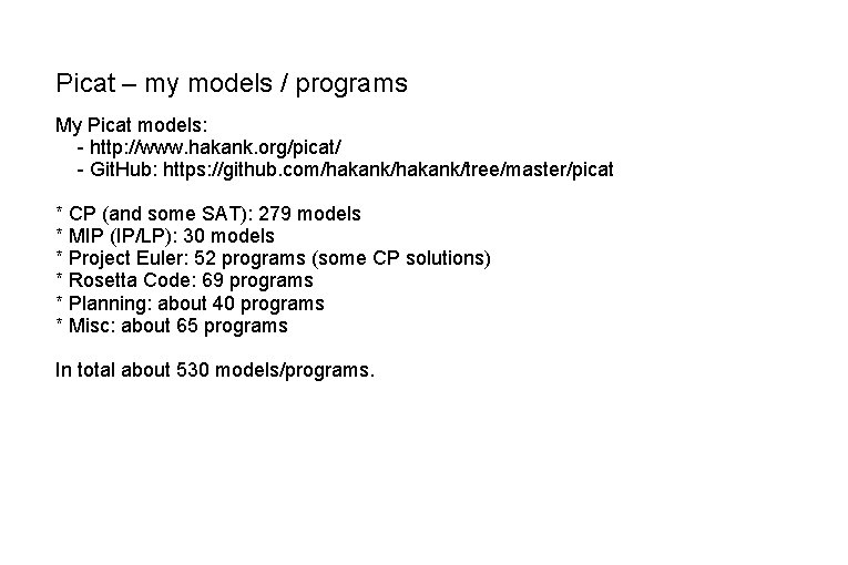 Picat – my models / programs My Picat models: - http: //www. hakank. org/picat/
