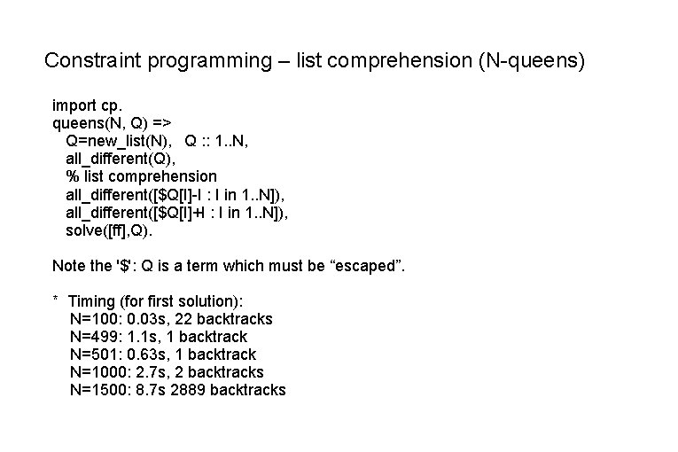 Constraint programming – list comprehension (N-queens) import cp. queens(N, Q) => Q=new_list(N), Q :