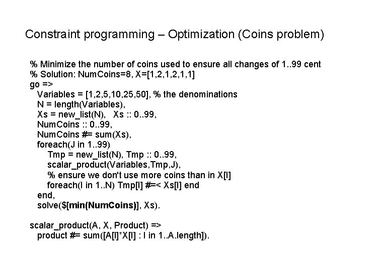 Constraint programming – Optimization (Coins problem) % Minimize the number of coins used to
