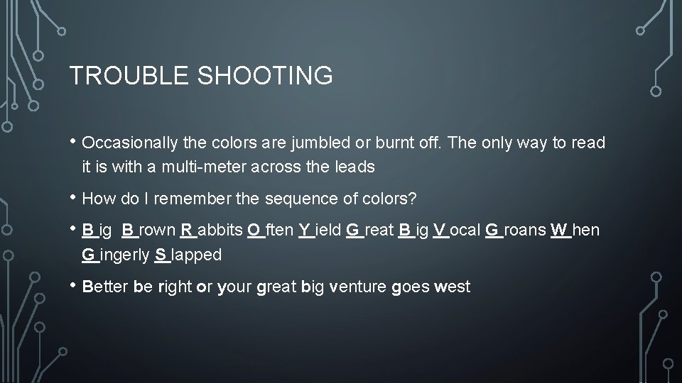 TROUBLE SHOOTING • Occasionally the colors are jumbled or burnt off. The only way