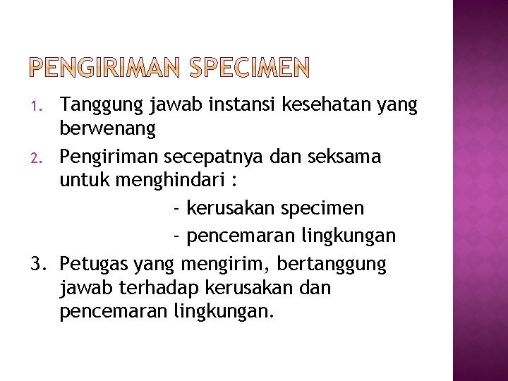 Tanggung jawab instansi kesehatan yang berwenang 2. Pengiriman secepatnya dan seksama untuk menghindari :