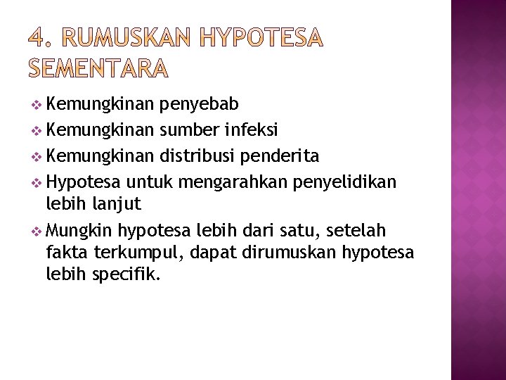 v Kemungkinan penyebab v Kemungkinan sumber infeksi v Kemungkinan distribusi penderita v Hypotesa untuk