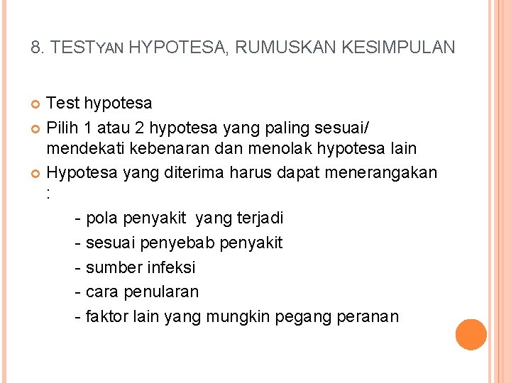 8. TESTYAN HYPOTESA, RUMUSKAN KESIMPULAN Test hypotesa Pilih 1 atau 2 hypotesa yang paling