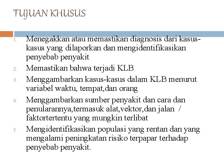 TUJUAN KHUSUS 1. 2. 3. 4. 5. Menegakkan atau memastikan diagnosis dari kasus yang