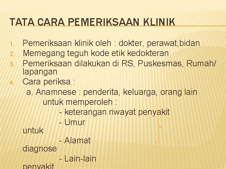 TATA CARA PEMERIKSAAN KLINIK 1. 2. 3. 4. Pemeriksaan klinik oleh : dokter, perawat,