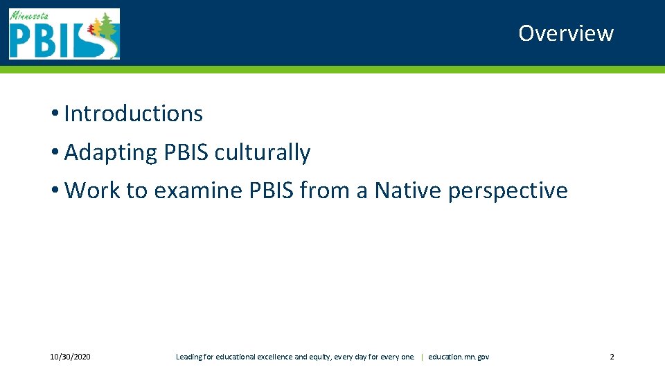 Overview • Introductions • Adapting PBIS culturally • Work to examine PBIS from a