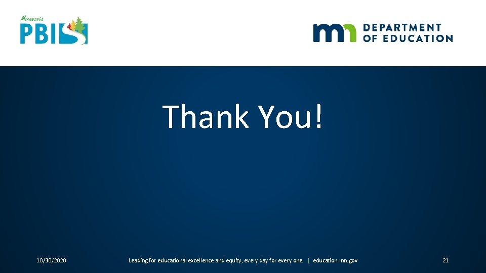 Thank You! 10/30/2020 Leading for educational excellence and equity, every day for every one.