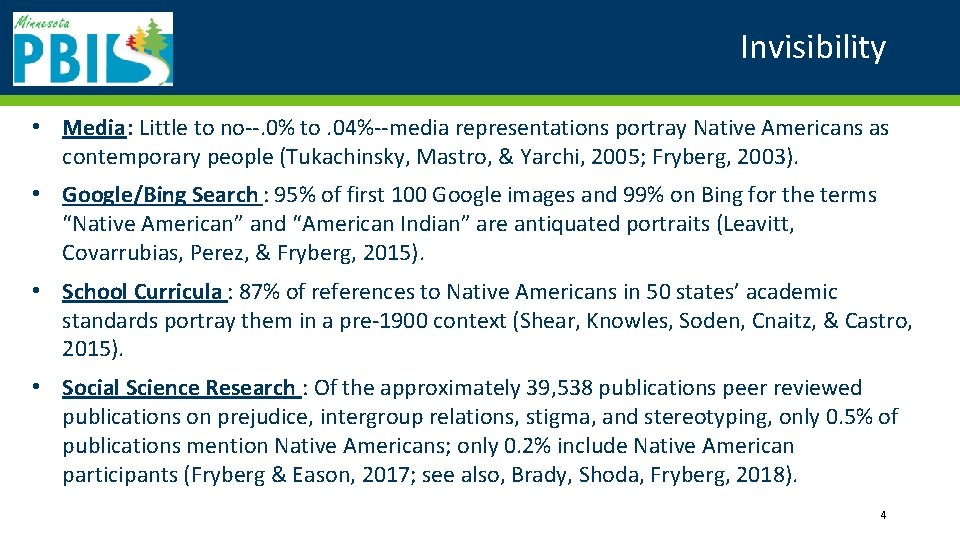 Invisibility • Media: Little to no--. 0% to. 04%--media representations portray Native Americans as
