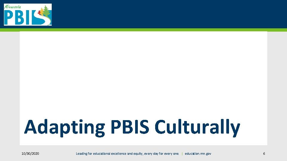 Adapting PBIS Culturally 10/30/2020 Leading for educational excellence and equity, every day for every