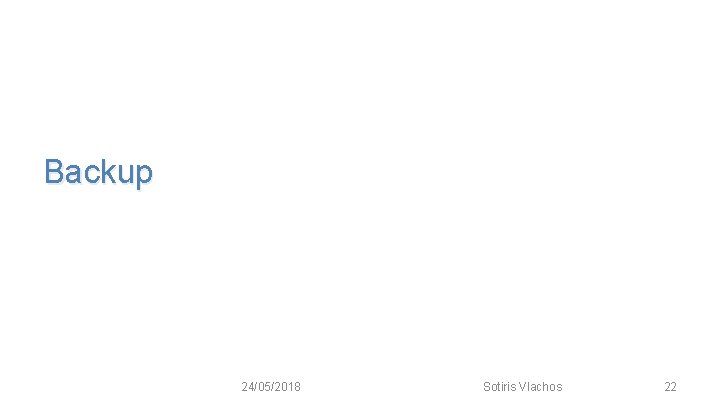 Backup 24/05/2018 Sotiris Vlachos 22 