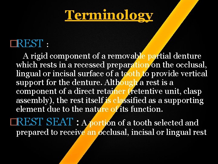 Terminology �REST : A rigid component of a removable partial denture which rests in Terminology �REST : A rigid component of a removable partial denture which rests in