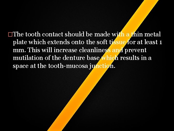�The tooth contact should be made with a thin metal plate which extends onto �The tooth contact should be made with a thin metal plate which extends onto