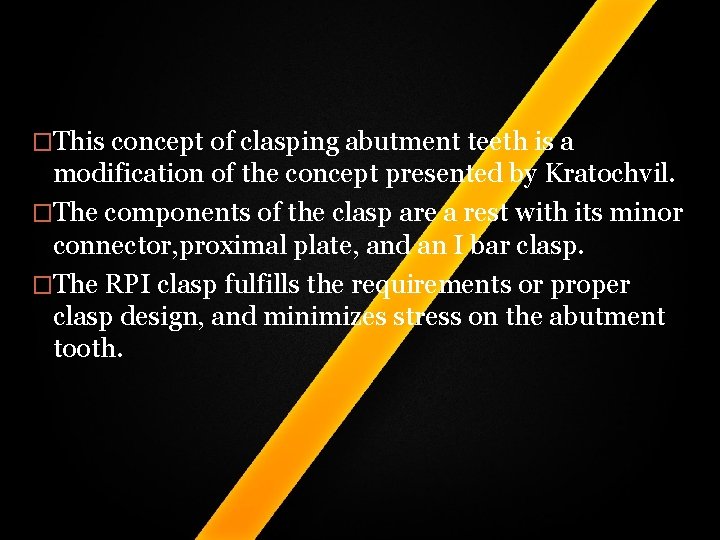 �This concept of clasping abutment teeth is a modification of the concept presented by �This concept of clasping abutment teeth is a modification of the concept presented by