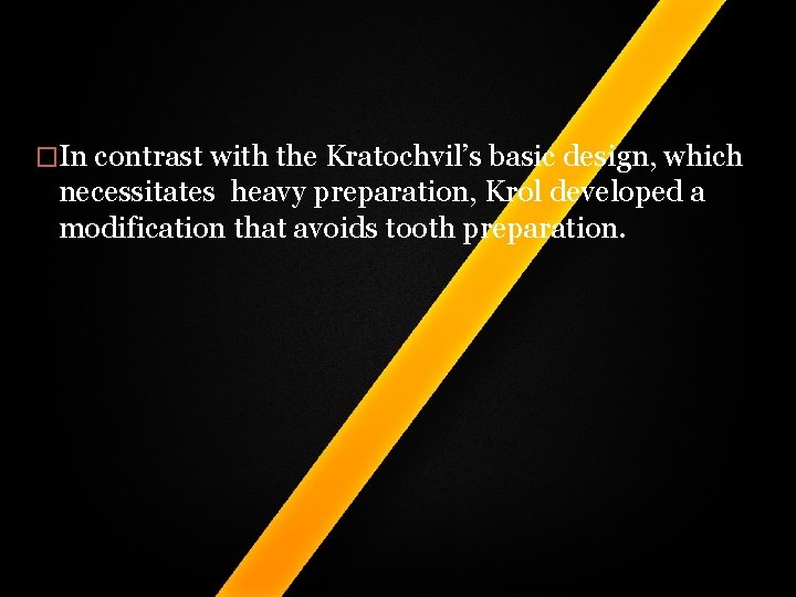 �In contrast with the Kratochvil’s basic design, which necessitates heavy preparation, Krol developed �In contrast with the Kratochvil’s basic design, which necessitates heavy preparation, Krol developed