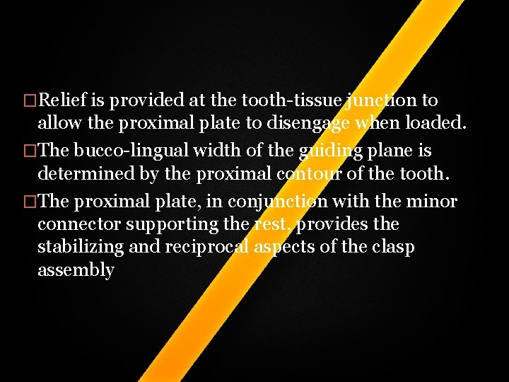 �Relief is provided at the tooth-tissue junction to allow the proximal plate to disengage �Relief is provided at the tooth-tissue junction to allow the proximal plate to disengage