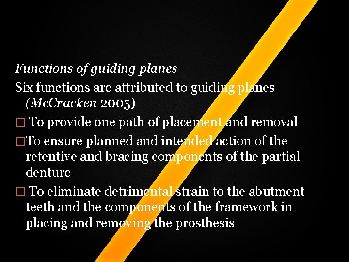 Functions of guiding planes Six functions are attributed to guiding planes (Mc. Cracken 2005) Functions of guiding planes Six functions are attributed to guiding planes (Mc. Cracken 2005)